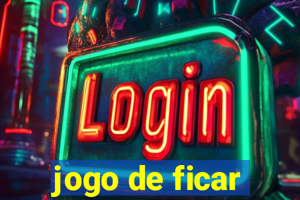 jogo de ficar